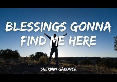 Blessings Gonna Find Me Here &#8211; Sherwin Gardner