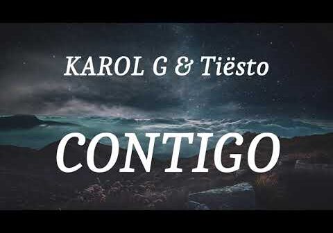 KAROL G &#038; Tiësto &#8211; CONTIGO (lyrics)