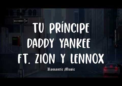 Tu Príncipe &#8211; Daddy Yankee Ft. Zion Y Lennox [Lyrics]