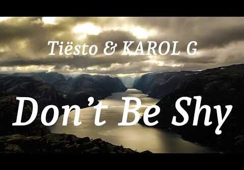 Tiësto &#038; KAROL G &#8211; Don’t Be Shy (lyrics)