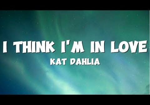 @KatDahliaOfficial &#8211; I Think I&#8217;m In Love (Lyrics)