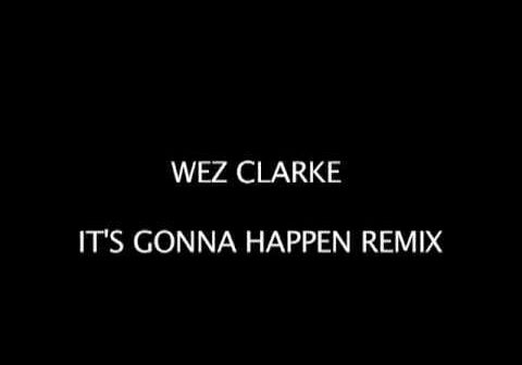 Wez Clarke &#038; Maxine Hardcastle &#8211; It&#8217;s Gonna Happen (Wez Clarke Remix) Original!