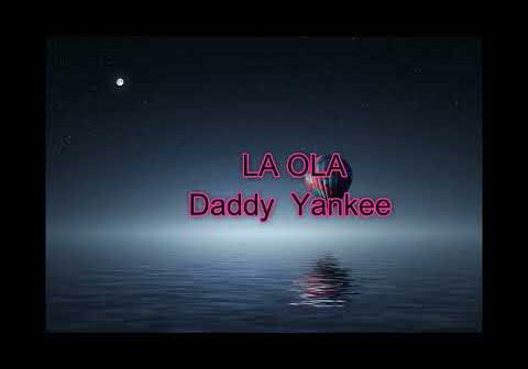 Daddy Yankee &#8211; La Ola (Letra/Lyrics)