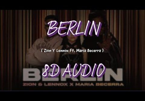 Zion & Lennox X María Becerra – Berlín (8D AUDIO) 360°