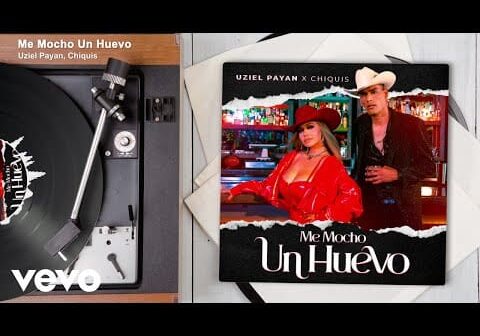 Uziel Payan, Chiquis – Me Mocho Un Huevo (Audio)