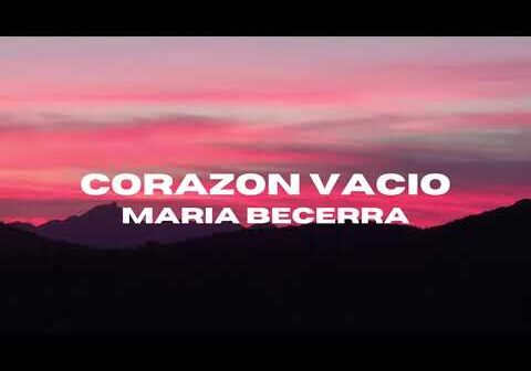 Corazon Vacio  Maria Becerra | Letra | VideoLyricES