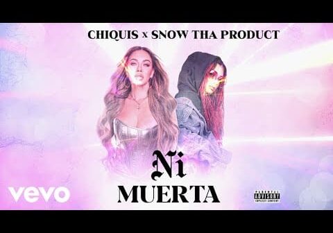 Chiquis, Snow Tha Product &#8211; Ni Muerta (LETRA)