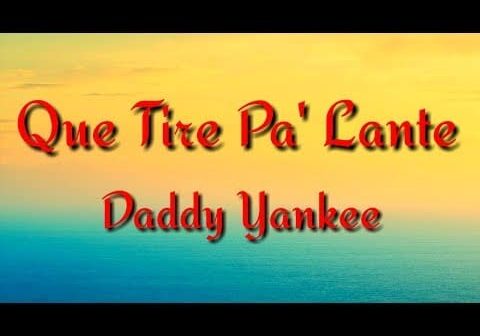 Que Tire Pa&#8217; Lante | Daddy Yankee | Lyrics / Letra