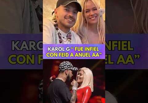 KAROL G REVELA QUE FUE INFIEL A FEID CON ANUEL