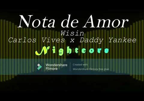 Nota de Amor – Wisin ft. Carlos Vives, Daddy Yankee (Nightcore)