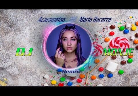 ACARAMELAO (REMIX) 🍬  MARIA BECERRA FT. LUIS ENRIQUE 🍬 DJ MONJE REMIX