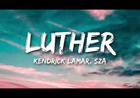 Kendrick Lamar, SZA – luther (Lyrics)