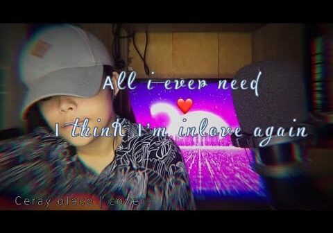 All i ever need ft. I think I’m Inlove Again | Ceray Olaco cover