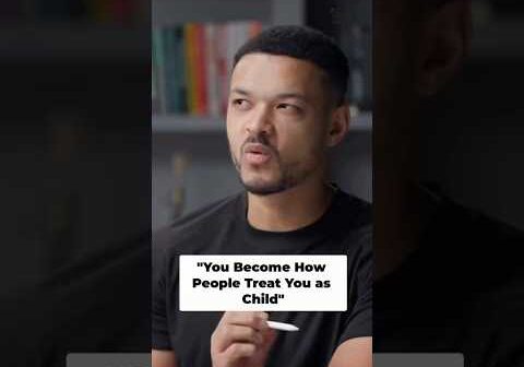 You become how people treat you as a child.￼