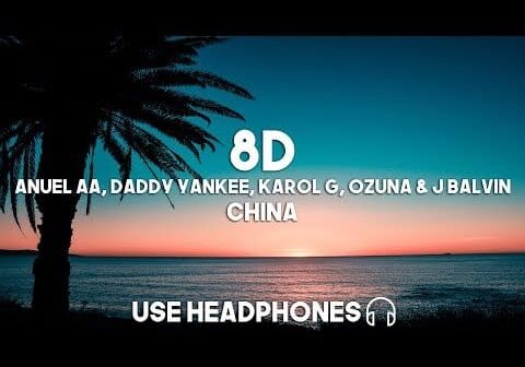 Anuel AA, Daddy Yankee, Karol G, Ozuna & J Balvin – China (8D Audio)