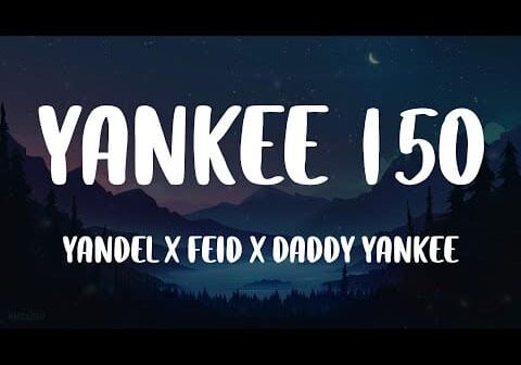 Yandel, Feid, Daddy yankee – Yankee 150 (Letra/Lyrics)