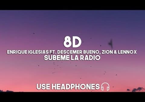 Enrique Iglesias ft. Descemer Bueno, Zion & Lennox – Subeme La Radio (8D Audio)
