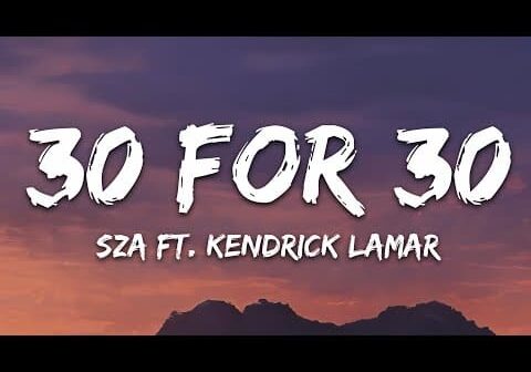 SZA – 30 For 30 (Lyrics) ft. Kendrick Lamar