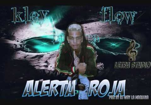 Alerta Roja- Kley Flow La Letra Prd By Dj Way La Maquina { Mighty Diamond League Riddim]