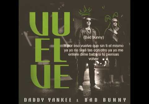 Daddy Yankee & Bad Bunny (Letra Official)-Vuelve