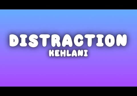 Kehlani – Distraction (Lyrics)