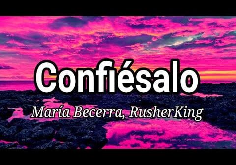 María Becerra, RusherKing – Confiésalo (Lyrics/Letra)