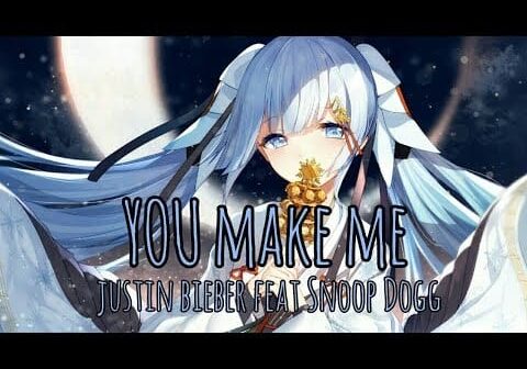 Nightcore – You Make Me (Justin Bieber feat Snoop Dogg) – (Lyrics)