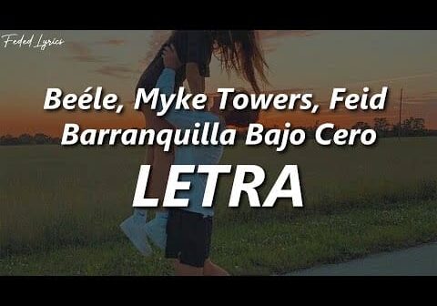 Beéle, Myke Towers, Feid – Barranquilla Bajo Cero ❤️| LETRA
