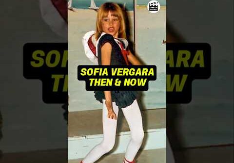 SOFIA VERGARA’S TRANSFORMATION THEN AND NOW