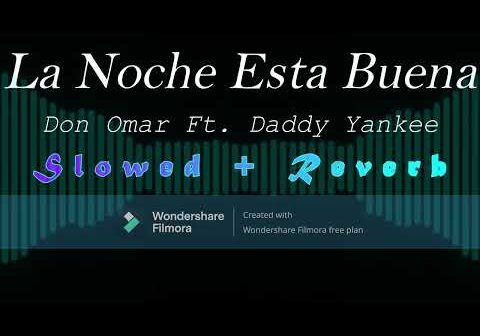 La Noche Esta Buena – Don Omar Ft. Daddy Yankee (Slowed + Reverb)