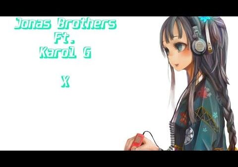 Nightcore – Jonas Brothers Ft Karol G – X