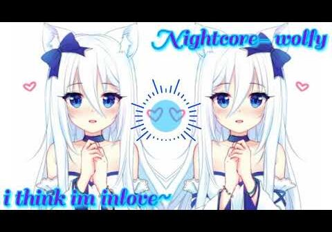 Nightcore – i think im inlove