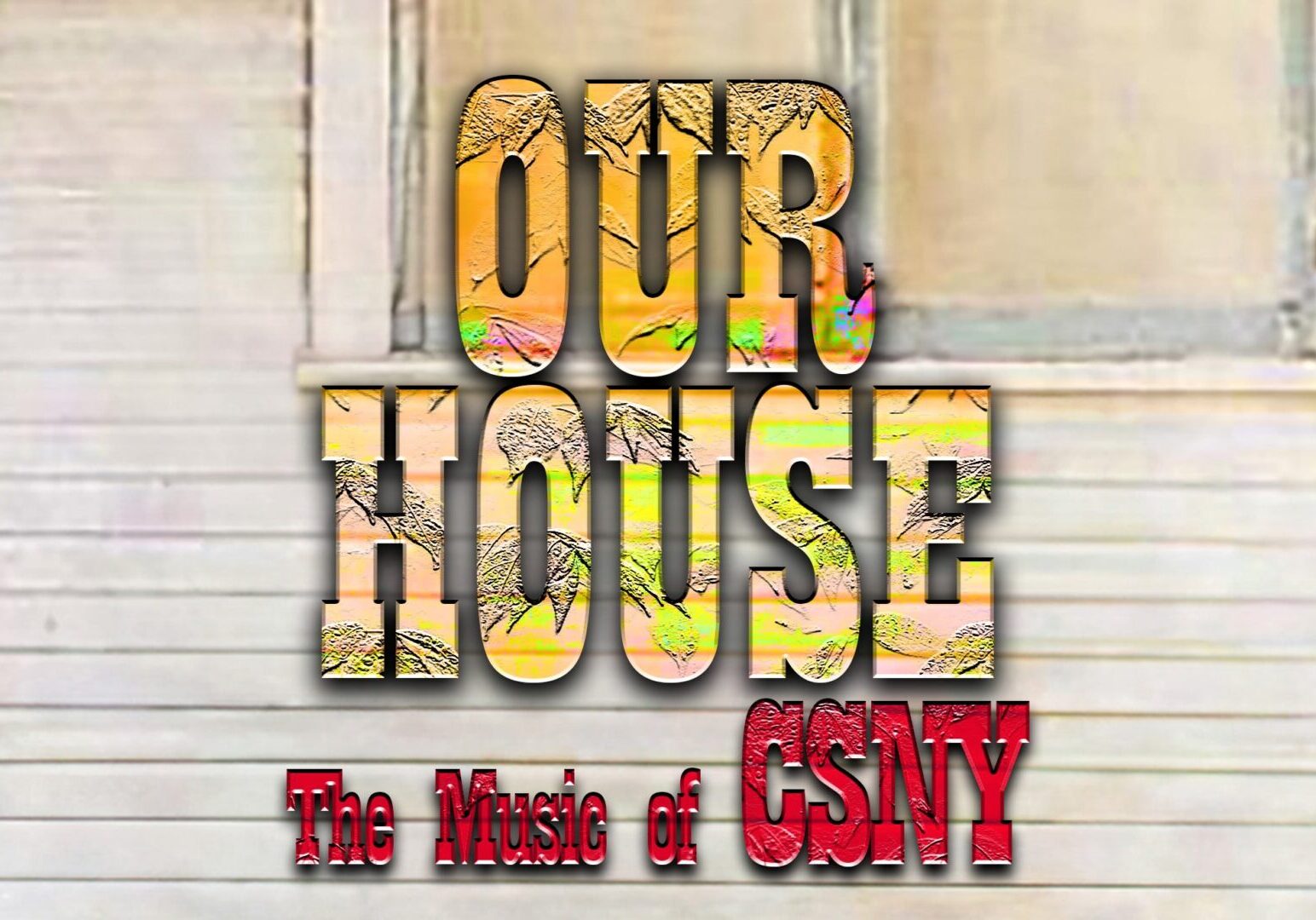 Our House: The Music Of Crosby, Stills, Nash & Young