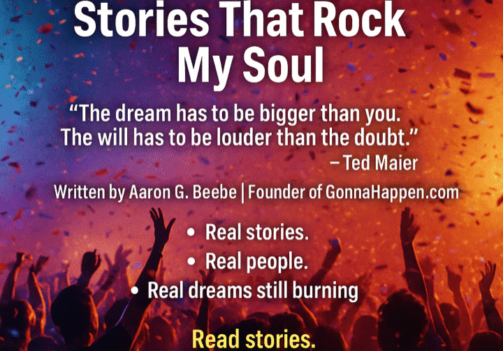 🎸 From Backstage to Comebacks: The GonnaHappen Stories That Rock My Soul “The dream has to be bigger than you. The will has to be louder than the doubt.” – Ted Maier Written by Aaron G. Beebe | Owner of Gonna Happen 🎸 From Backstage to Comebacks: The GonnaHappen Stories That Rock My Soul
“The dream has to be bigger than you. The will has to be louder than the doubt.” – Ted Maier
Written by Aaron G. Beebe | Owner of GonnaHappen.com