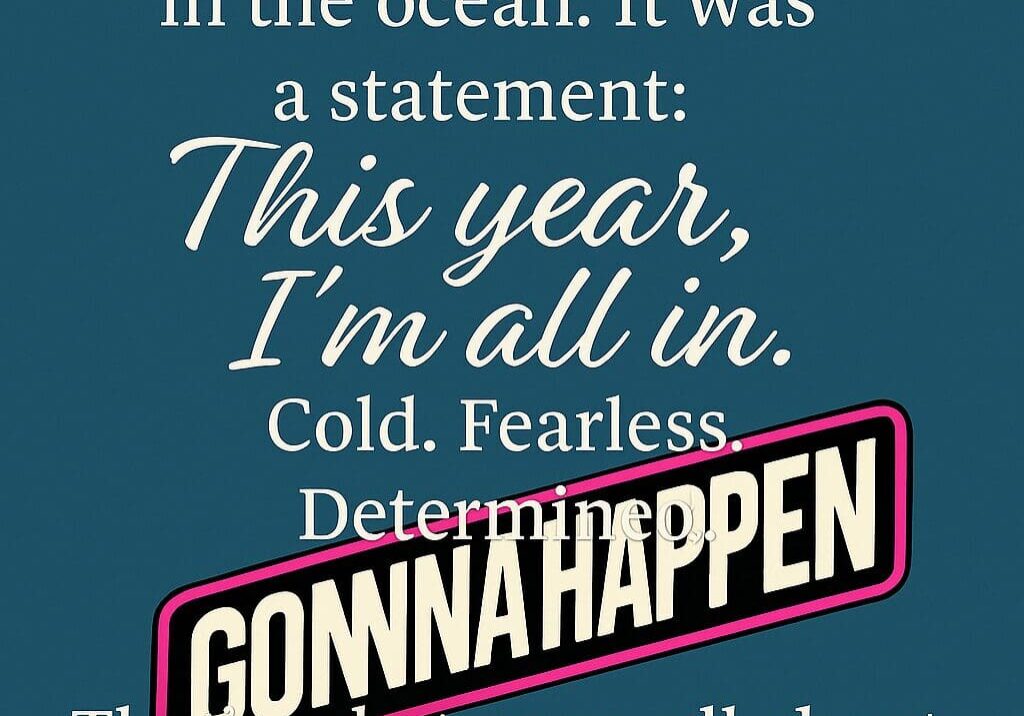 "This wasn’t just a dip in the ocean. It was a statement: This year, I’m all in. Cold. Fearless. Determined. That’s what GonnaHappen is all about."
— Aaron G. Beebe | Founder, GonnaHappen.com